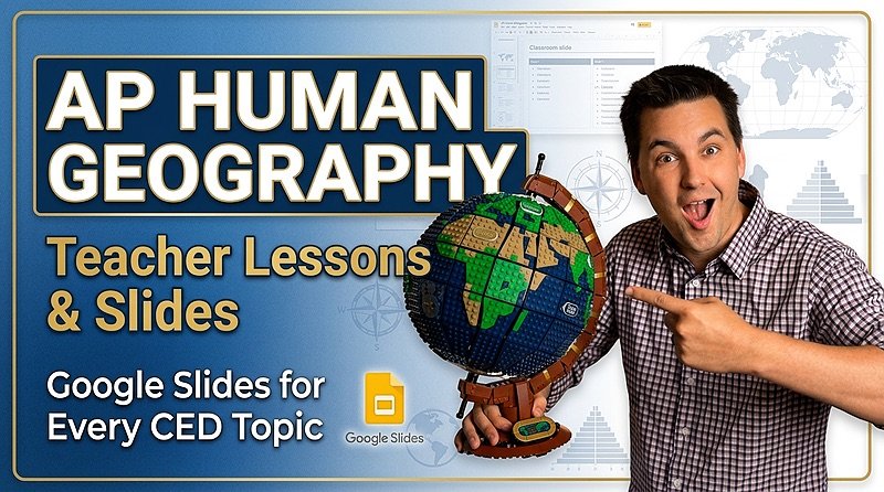 AP Human Geography teacher lessons and Google Slides